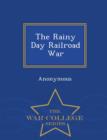 Image for The Rainy Day Railroad War - War College Series