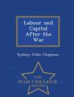 Image for Labour and Capital After the War - War College Series