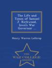 Image for The Life and Times of Samuel J. Kirkwood, Iowa&#39;s War Governor - War College Series