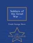 Image for Soldiers of the Great War ... - War College Series