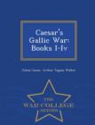Image for Caesar&#39;s Gallic War : Books I-IV. - War College Series