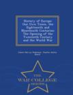 Image for History of Europe : Our Own Times, the Eighteenth and Nineteenth Centuries: The Opening of the Twentieth Century and the World War - War College Series