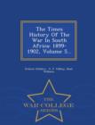 Image for The Times History of the War in South Africa : 1899-1902, Volume 5... - War College Series