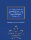 Image for The History Of The Rebellion And Civil Wars In England : In Seven Volumes, Volume 1... - War College Series