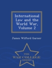 Image for International Law and the World War, Volume 2 - War College Series