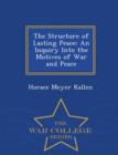 Image for The Structure of Lasting Peace : An Inquiry Into the Motives of War and Peace - War College Series