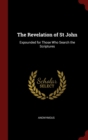 Image for THE REVELATION OF ST JOHN: EXPOUNDED FOR