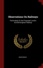 Image for OBSERVATIONS ON RAILWAYS: PARTICULARLY O