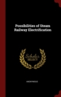 Image for POSSIBILITIES OF STEAM RAILWAY ELECTRIFI