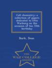 Image for Cell Chemistry; A Collection of Papers Dedicated to Otto Warburg on the Occasion of His 70th Birthday - War College Series