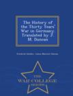 Image for The History of the Thirty Years&#39; War in Germany. Translated by J. M. Duncan - War College Series