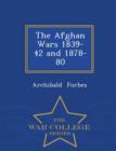 Image for The Afghan Wars 1839-42 and 1878-80 - War College Series