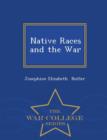 Image for Native Races and the War - War College Series