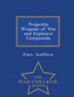 Image for Projectile Weapons of War and Explosive Compounds - War College Series