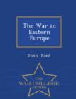 Image for The War in Eastern Europe - War College Series