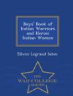 Image for Boys&#39; Book of Indian Warriors and Heroic Indian Women - War College Series