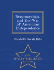 Image for Beaumarchais, and the War of American Independence - War College Series