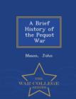 Image for A Brief History of the Pequot War - War College Series