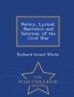 Image for Poetry, Lyrical, Narrative and Satirical, of the Civil War - War College Series
