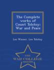 Image for The Complete works of Count Tolstoy; War and Peace - War College Series