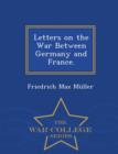 Image for Letters on the War Between Germany and France. - War College Series