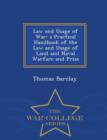Image for Law and Usage of War : A Practical Handbook of the Law and Usage of Land and Naval Warfare and Prize - War College Series