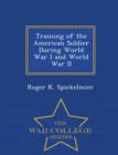 Image for Training of the American Soldier During World War I and World War II - War College Series