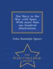 Image for Our Navy in the War with Spain ... with More Than One Hundred Illustrations. - War College Series