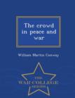 Image for The Crowd in Peace and War - War College Series