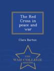 Image for The Red Cross in Peace and War - War College Series