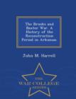 Image for The Brooks and Baxter War. a History of the Reconstruction Period in Arkansas. - War College Series
