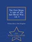 Image for The Fire-Ships. a Tale of the Last Naval War, Vol. I - War College Series