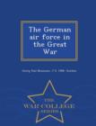 Image for The German Air Force in the Great War - War College Series