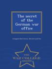 Image for The Secret of the German War Office - War College Series