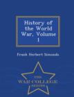 Image for History of the World War, Volume 1 - War College Series