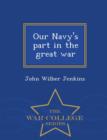 Image for Our Navy&#39;s Part in the Great War - War College Series