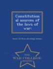 Image for Constitutional Sources of the Laws of War : - War College Series