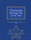 Image for Charleston During the Civil War - War College Series