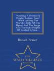 Image for Winning a Primitive People : Sixteen Years&#39; Work Among the Warlike Tribe of the Ngoni and the Senga and Tumbuka Peoples of Central Africa... - War College Series
