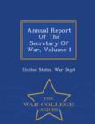 Image for Annual Report of the Secretary of War, Volume 1 - War College Series
