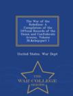 Image for The War of the Rebellion : A Compilation of the Official Records of the Union and Confederate Armies, Volume 38, Part 1 - War College Series