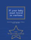 Image for If Your Baby Must Travel in Wartime - War College Series