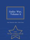 Image for Gallic War, Volume 6 - War College Series