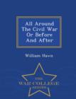 Image for All Around the Civil War or Before and After - War College Series
