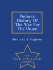 Image for Pictorial History of the War for the Union - War College Series