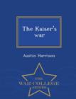 Image for The Kaiser&#39;s War - War College Series