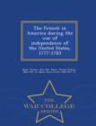 Image for The French in America During the War of Independence of the United States, 1777-1783 - War College Series