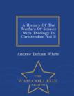 Image for A History of the Warfare of Science with Theology in Christendom Vol II - War College Series