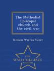 Image for The Methodist Episcopal Church and the Civil War - War College Series