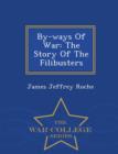 Image for By-Ways of War : The Story of the Filibusters - War College Series